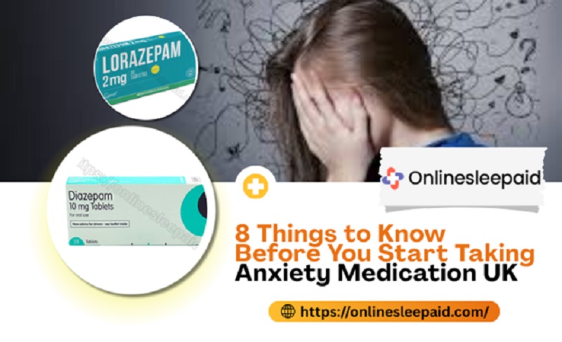 8 Things to Know Before You Start Taking Anxiety Medication UK
